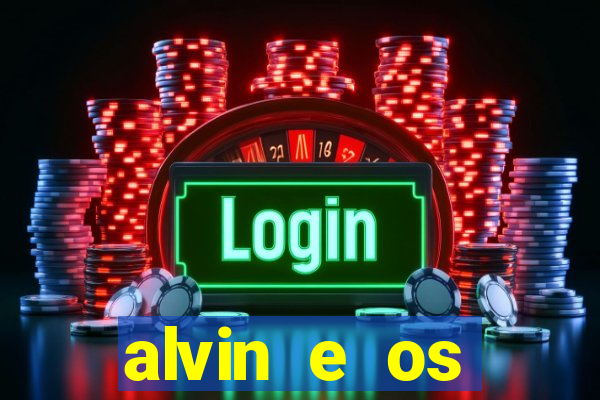 alvin e os esquilos rede canais